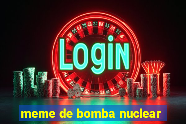 meme de bomba nuclear